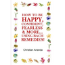 How to be Happy, Confident, Fearless & more... using the Bach Remedies!