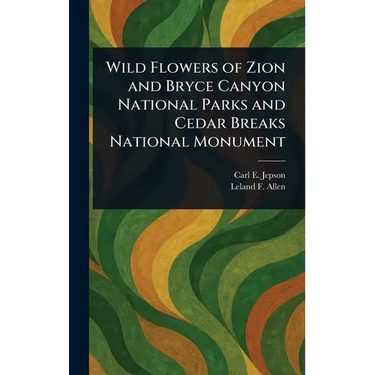 Wild Flowers of Zion and Bryce Canyon National Parks and Cedar Breaks National Monument