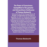 The Power of Conscience, exemplified in the genuine and extraordinary confession of Thomas Bedworth; Delivered to one of the principal officers of New