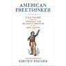 American Freethinker: Elihu Palmer and the Struggle for Religious Freedom in the New Nation
