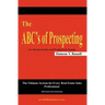 The ABC's of Prospecting: The Ultimate System for Every Real Estate Sales Professional