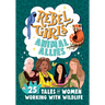 Rebel Girls Animal Allies: 25 Tales of Women Working with Wildlife: 25 Tales of Women Working with Wildlife