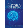The Physics of Being: Science, the Soul, and the Source of Creation