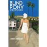 Blind Pony: As True A Story As I Can Tell