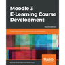 Moodle 3 E-Learning Course Development - Fourth Edition: Create highly engaging and interactive e-learning courses with Moodle 3