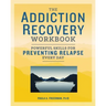 The Addiction Recovery Workbook: Powerful Skills for Preventing Relapse Every Day