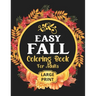 Easy Fall Coloring Book: 50 Beautiful Autumn Coloring Pages For Adults Relaxation In Large Print