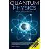 Quantum physics and mechanics for beginners: From Wave Theory to Quantum Computing. Understanding How Everything Works by a Simplified Explanation of