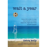 Wait a Year: funny with a dash of crazy heartache and hurricanes expat life, single with three kids all spell disaster - saving grace: forgiveness, fi