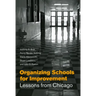 Organizing Schools for Improvement: Lessons from Chicago