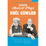 Selected Musical Plays by Noël Coward: A Critical Anthology: This Year of Grace; Bitter Sweet; Words and Music; Pacific 1860; Ace of Clubs; Sail Away;