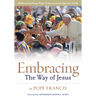 Embracing the Way of Jesus: Reflections from Pope Francis on Living Our Faith
