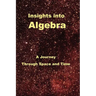 Insights Into Algebra: A Journey Through Space and Time