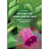 Healing the Homeopathic Way: Uniting Shamanism, Alchemy and Modern Science