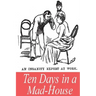 Ten Days in a Mad-House