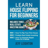 Learn House Flipping For Beginners: Includes Three Real Estate Investing Books: How To Flip Your First House, Probate Real Estate Investing, How To Es
