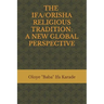 The Ifa/Orisha Religious Tradition: A New Global Perspective