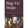 Bag Yo' Mojo: Traditional Mojo Bag Making & Recipes