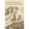 Sacred Treasure: Understanding Catholic Liturgical Music