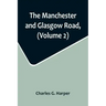 The Manchester and Glasgow Road, (Volume 2); This Way to Gretna Green