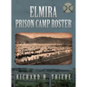 Elmira Prison Camp Roster Volume I
