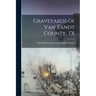 Graveyards of Van Zandt County, TX