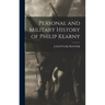 Personal and Military History of Philip Kearny