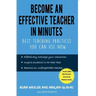 Become an Effective Teacher in Minutes: Best Teaching Practices You Can Use Now