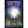 A Glimpse of Heaven: One Woman's Life Altering Visit with God