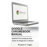 Google Chromebook Manual: Updated Chromebook User Guide for Beginners & Seniors