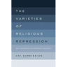 Varieties of Religious Repression: Why Governments Restrict Religion