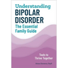 Understanding Bipolar Disorder: The Essential Family Guide