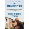 The Master Plan: My Journey from Life in Prison to a Life of Purpose