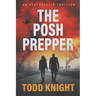 The Posh Prepper: An Apocalyptic Survival Thriller