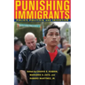 Punishing Immigrants: Policy, Politics, and Injustice