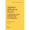 Algebraic Methods in Physics: A Symposium for the 60th Birthdays of Jiri Patera and Pavel Winternitz