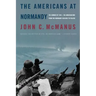 The Americans at Normandy: The Summer of 1944--The American War from the Normandy Beaches to Falaise