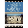 The Black Metropolis in the Twenty-First Century: Race, Power, and Politics of Place