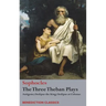 The Three Theban Plays: Antigone; Oedipus the King; Oedipus at Colonus
