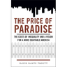 Price of Paradise: The Costs of Inequality and a Vision for a More Equitable America