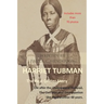 Harriet Tubman: The Rest of Her Story: Life After the Underground Railroad, the Civil War, and Emancipation