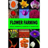 Flower Farming: Sales, Markets, Funding, And Investing