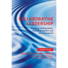 Collaborative Leadership: Building Relationships, Handling Conflict and Sharing Control