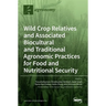 Wild Crop Relatives and Associated Biocultural and Traditional Agronomic Practices for Food and Nutritional Security