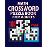 100 Page Math Crossword Puzzle Book For Adults: This Book Can Make Your Brain Sharper