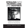 Spiraling into Hearing Loss and Deafness: A Memoir of a Professors Decent into Hearing Loss