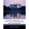 Aircraft Loadmaster: Air Force Career Field Education and Training Plan