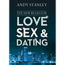 The New Rules for Love, Sex, and Dating: Exploring the Challenges, Assumptions, and Land Mines of Dating in the Twenty-First Century