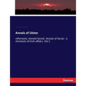 Annals of Ulster: otherwise, Annala Senait, Annals of Senat: a chronicle of Irish affairs. Vol 1