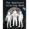 The Spacesuit Coloring Book: Accurately Detailed Spacesuits from NASA, SpaceX, Boeing & more